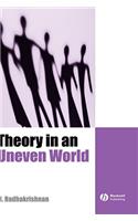 Theory in an Uneven World