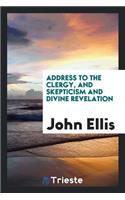 Address to the Clergy, and Skepticism and Divine Revelation