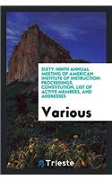 Sixty-Ninth Annual Meeting of American Institute of Instruction: Proceedings, Constitution, List of Active Members, and Addresses