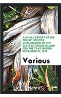 Annual Report of the Public Utilities Commission of the State of Rhode Island for the Year Ending December 31, 1913