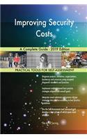 Improving Security Costs A Complete Guide - 2019 Edition