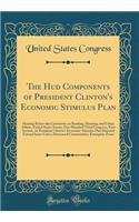 The Hud Components of President Clinton's Economic Stimulus Plan: Hearing Before the Committee on Banking, Housing, and Urban Affairs, United States Senate, One Hundred Third Congress, First Session, on President Clinton's Economic Stimulus Plan Di