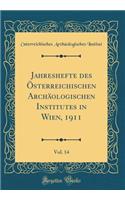 Jahreshefte Des ï¿½sterreichischen Archï¿½ologischen Institutes in Wien, 1911, Vol. 14 (Classic Reprint)