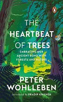 The Heartbeat of Trees: Embracing Our Ancient Bond with Forests and Nature, by the New York Times bestselling author of The Hidden Life of Trees (Environment, Conservation, Penguin Books)