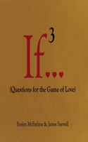 If 3...: Questions for the Game of Love