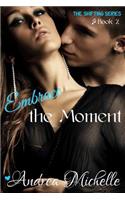 Embrace the Moment