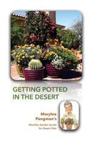 Getting Potted in the Desert; Marylee Pangman's Monthly Garden Guide for Desert Pots
