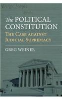 Political Constitution: The Case Against Judicial Supremacy