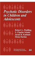 Psychotic Disorders in Children and Adolescents