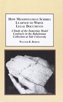 How Mesopotamian Scribes Learned to Write Legal Documents: A Study of the Sumerian Model Contracts in the Babylonian Collection at Yale University