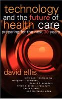 Technology & the Future of Health Care - Preparing for the Next 30 Years (AHA Title)