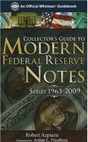 Collector's Guide to Modern Federal Reserve Notes: Series 1963-2009