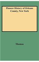 Pioneer History of Orleans County, New York