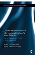 Cultural Foundations and Interventions in Latino/a Mental Health