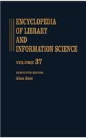Encyclopedia of Library and Information Science: Volume 37 - Supplement 2: Alabama. University of Alabama Graduate School of Library Science to Universal Bibliographic Control(Library and Information Science Encyclopedia)