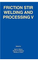 Friction Stir Welding and Processing V