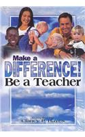 Make a Difference! Be a Teacher Student Guide