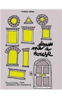Draw Me a House