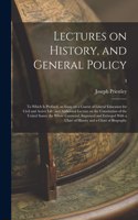 Lectures on History, and General Policy; to Which is Prefixed, an Essay on a Course of Liberal Education for Civil and Active Life; and Additional Lecture on the Constitution of the United States: the Whole Corrected, Improved and Enlarged With a Chart...; I
