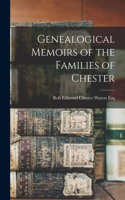 Genealogical Memoirs of the Families of Chester