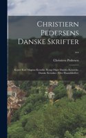 Christiern Pedersens Danske Skrifter ...
