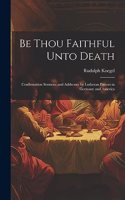 Be Thou Faithful Unto Death