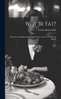 Why Be Fat?