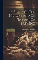 Study Of The History And Of The Art Of Brewing