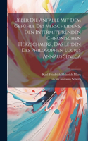 Ueber Die Anfälle Mit Dem Gefühle Des Verscheidens, Den Intermittirenden Chronischen Herzschmerz, Das Leiden Des Philosophen Lucius Annäus Seneca