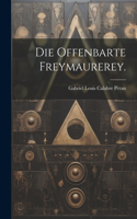 offenbarte Freymaurerey.