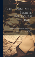 Correspondance Secrete, Politique, & Litteraire; Volume 11
