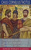 Reign of Tiberius, Out of the First Six Annals of Tacitus (Esprios Classics)
