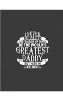 I Never Dreamed Daddy I'd Grow up to be the World's Greatest Daddy