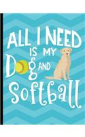 All I Need Is My Dog And Softball