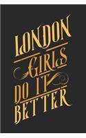 London Girls Do It Better: London Notebook London Vacation Journal Diary I Logbook 110 Blank White Paper Pages London Notizbuch London Buch 6 x 9