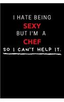 I Hate Being Sexy But I'm A Chef So I Can't Help It