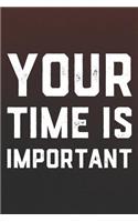 Your Time Is Important