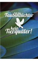 Ich bin Taubenzüchter und kein Tierquäler: Notizbuch A5 120 Blanko Seiten in Weiß für Taubenzüchter