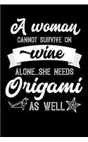 A Woman Cannot Survive On Wine Alone She Needs Origami As Well