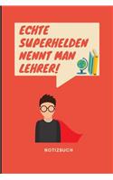 Echte Superhelden Nennt Man Lehrer Notizbuch