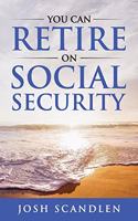 You CAN RETIRE On Social Security