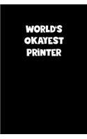 World's Okayest Printer Notebook - Printer Diary - Printer Journal - Funny Gift for Printer