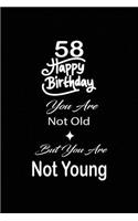 58 Happy birthday you are not old but you are not young: funny and cute blank lined journal Notebook, Diary, planner Happy 58th fifty-eigthth Birthday Gift for fifty eight year old daughter, son, boyfriend