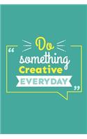 Do Something Creative Everyday