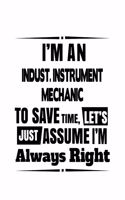 I'm An Indust. Instrument Mechanic To Save Time, Let's Assume That I'm Always Right