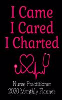 I Came I Cared I Charted Nurse Practitioner 2020 Monthly Planner