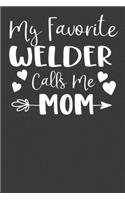 My Favorite Welder Calls Me Mom