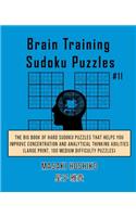 Brain Training Sudoku Puzzles #11: The Big Book Of Hard Sudoku Puzzles That Helps You Improve Concentration And Analytical Thinking Abilities (Large Print, 100 Medium Difficulty Puzzl