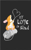 My Love is Blind: Mouse Pun Heart Valentines Day Notebook Gift - Funny Journal For the Programmer Nerd Boyfriend or Girlfriend, Husband or Wife