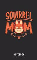 Squirrel Mom Notebook: Cute Squirrel Lined Journal for Women and Girls. Great Gift Idea for All Squirrel Lover.